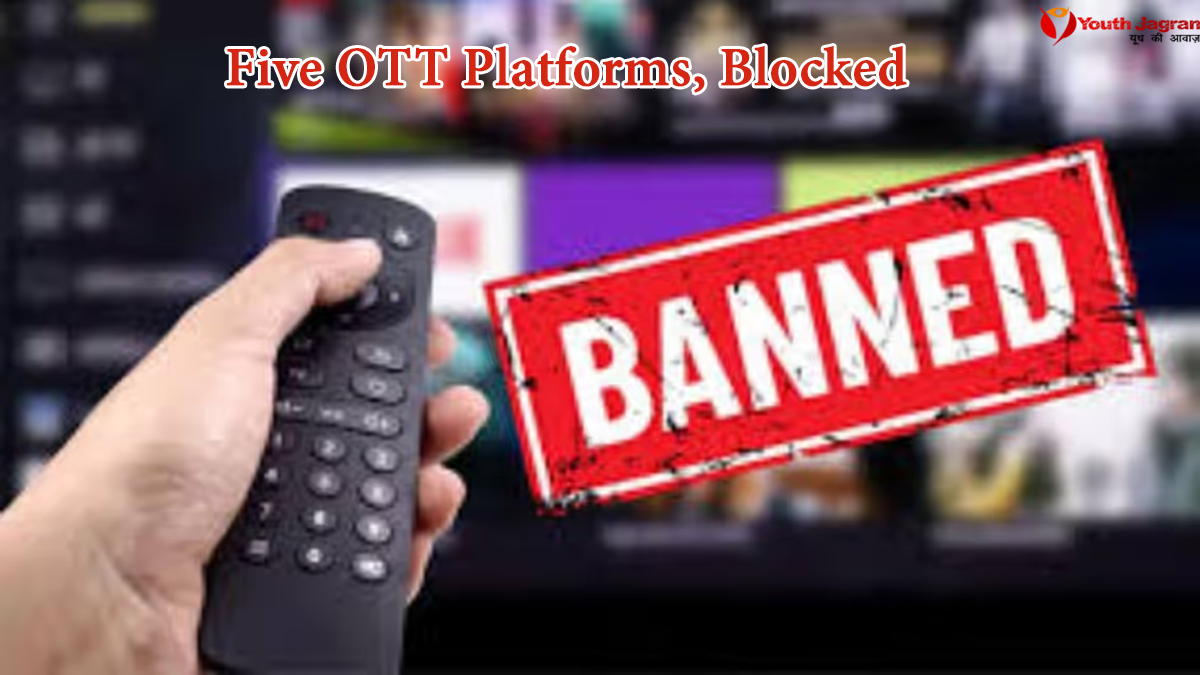 five OTT platforms, blocked